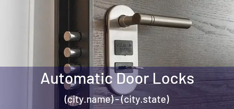  Automatic Door Locks (city.name) - (city.state)